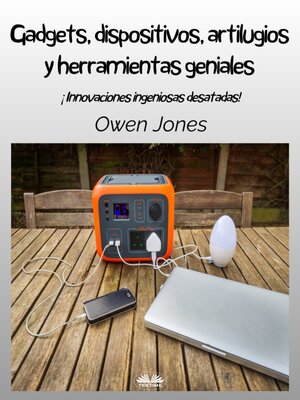 cover image of Gadgets, Dispositivos, Artilugios Y Herramientas Geniales